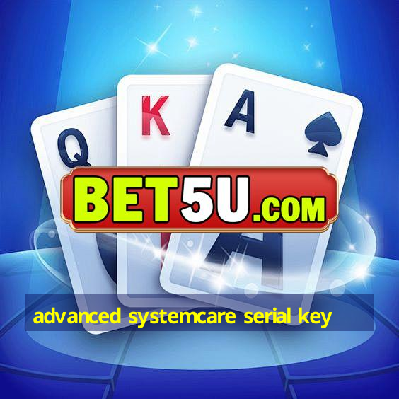 advanced systemcare serial key